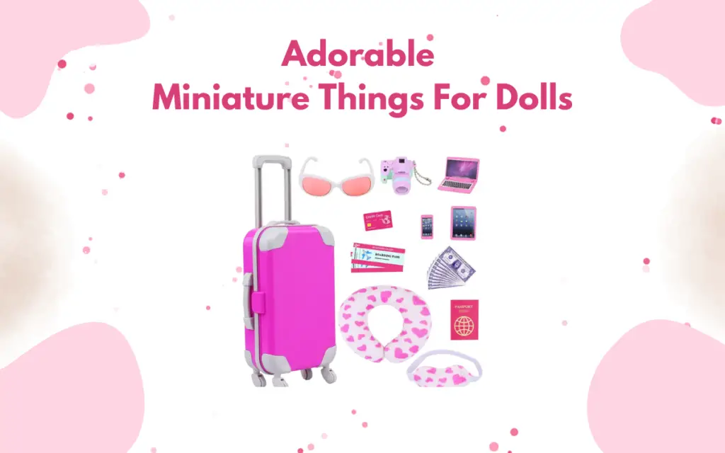 Adorable Miniature Things for Dolls